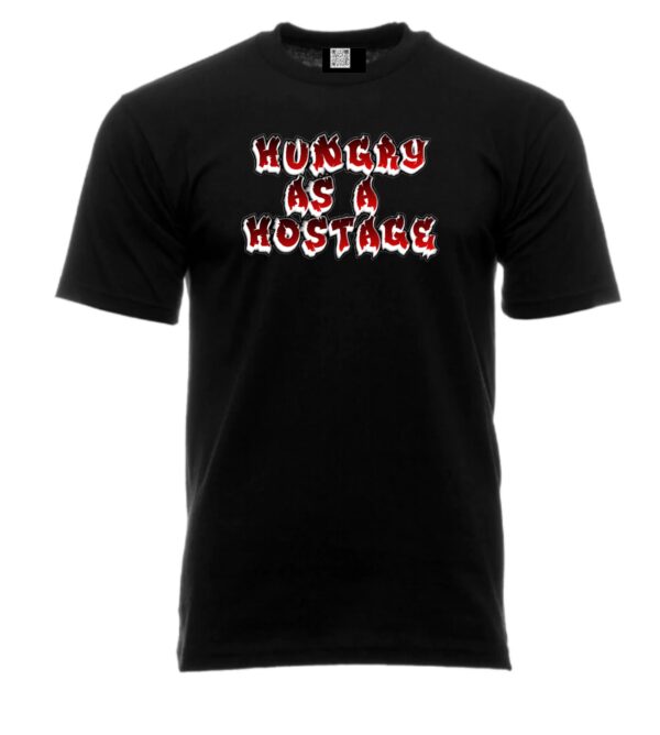 T shirt in black with hungry as a hostage text on it